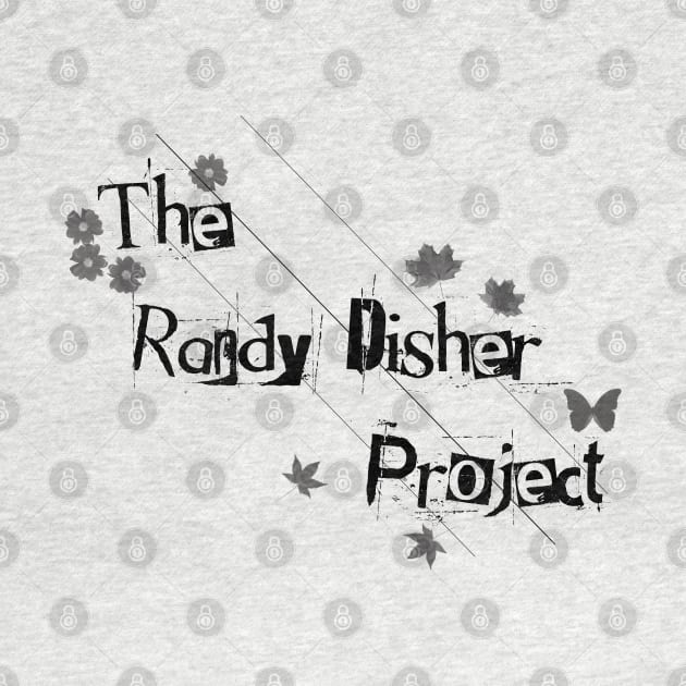 The Randy Disher Project by Crystaliii